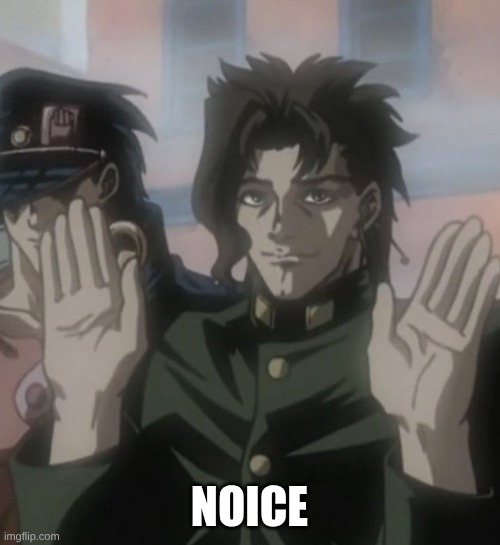 Kakyoin absolute cinema | NOICE | image tagged in kakyoin absolute cinema | made w/ Imgflip meme maker