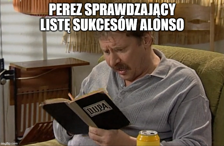 PEREZ SPRAWDZAJĄCY LISTĘ SUKCESÓW ALONSO | made w/ Imgflip meme maker