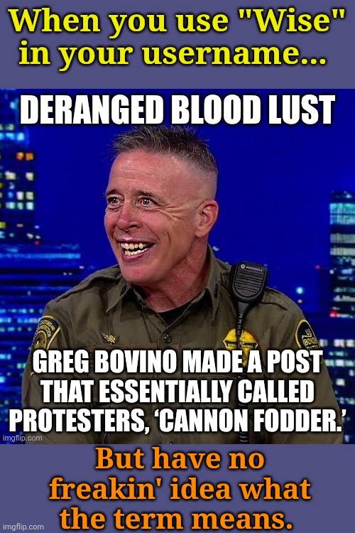 TLCM: Ex. 3,387 | When you use "Wise" in your username... But have no freakin' idea what the term means. | made w/ Imgflip meme maker