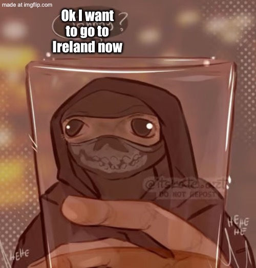 Ghost glass | Ok I want to go to Ireland now | image tagged in ghost glass | made w/ Imgflip meme maker