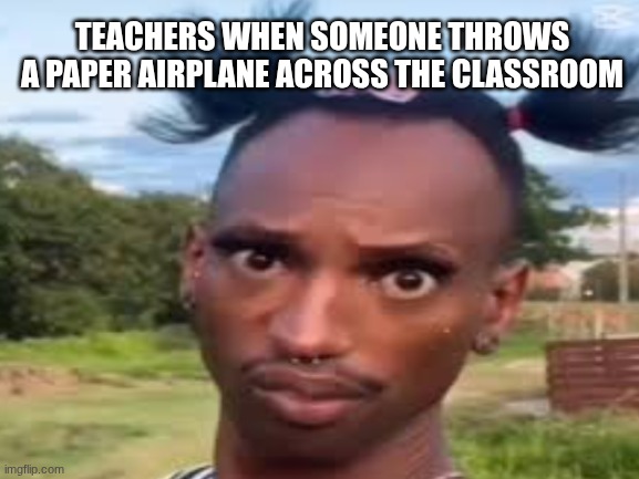 Edy Silvaa staring | TEACHERS WHEN SOMEONE THROWS A PAPER AIRPLANE ACROSS THE CLASSROOM | image tagged in girl,excuse me what the fuck,slay,badass,bitch,project diva | made w/ Imgflip meme maker