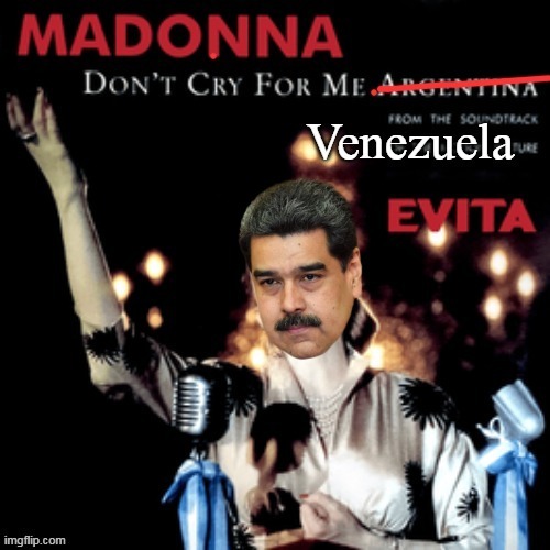 No worries They're Not | image tagged in don't cry for me maduro meme | made w/ Imgflip meme maker