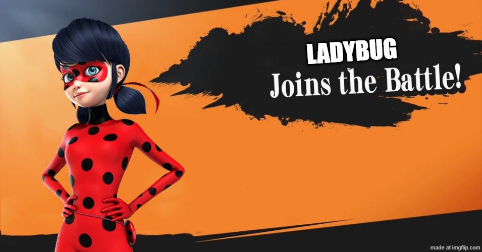 Ladybug joins Smash Bros | LADYBUG | image tagged in smash bros | made w/ Imgflip meme maker