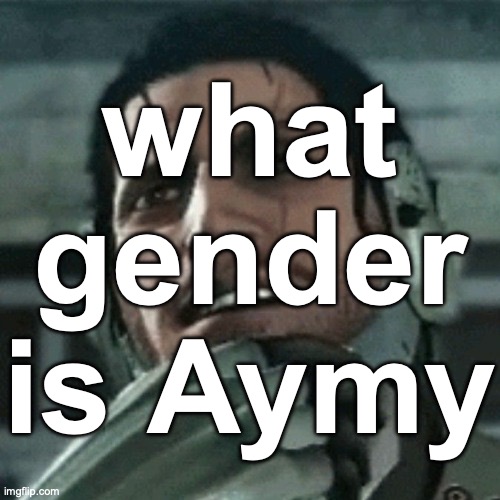 His gender is a myery... | what gender is Aymy | image tagged in jetstream sam thinking | made w/ Imgflip meme maker