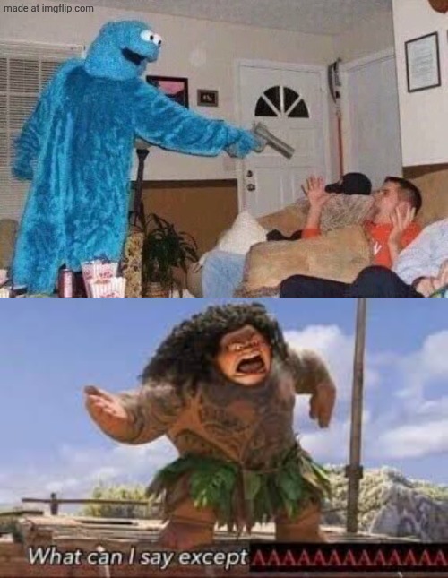 tf? | image tagged in cursed cookie monster,what can i say except aaaaaaaaaaa,aaaaaaaaaaaaaaaaaaaaaaaaaaa,abc,wat | made w/ Imgflip meme maker