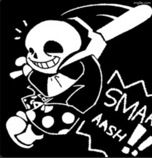 sans smash | image tagged in sans smash | made w/ Imgflip meme maker