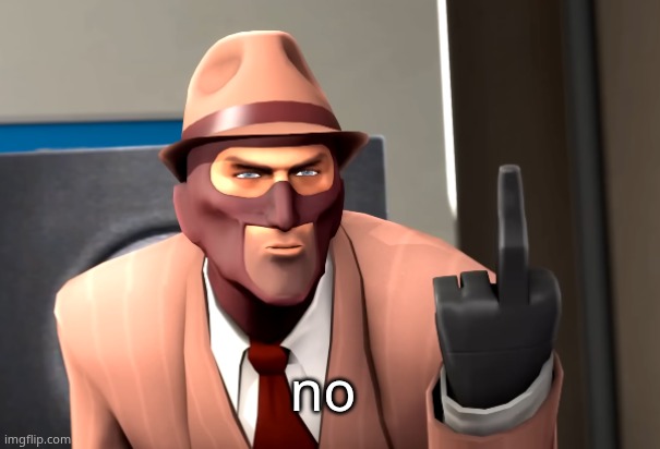 no | made w/ Imgflip meme maker