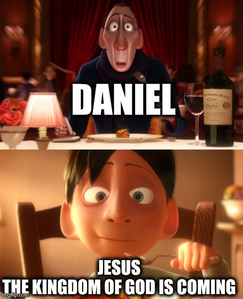 Nostalgia | DANIEL; JESUS
THE KINGDOM OF GOD IS COMING | image tagged in nostalgia | made w/ Imgflip meme maker