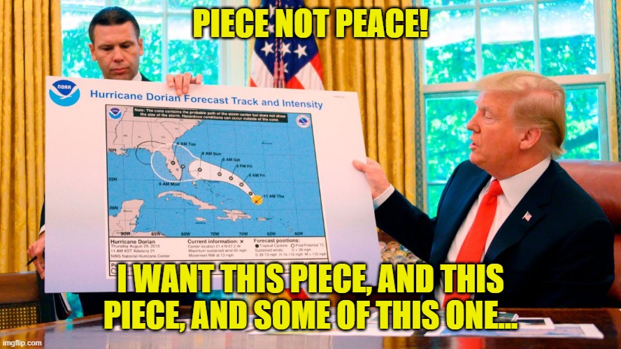 PIECE NOT PEACE! I WANT THIS PIECE, AND THIS PIECE, AND SOME OF THIS ONE... | made w/ Imgflip meme maker