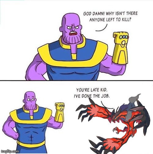 Yveltal | image tagged in better than thanos,pokemon | made w/ Imgflip meme maker