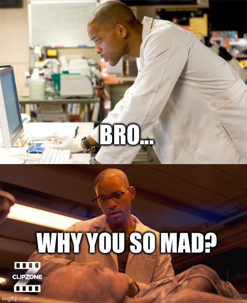 Doctor Robert Neville | BRO... WHY YOU SO MAD? | image tagged in i am legend,robert neville,why you so mad,bro | made w/ Imgflip meme maker