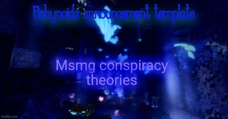 Link in comments | Msmg conspiracy theories | image tagged in yarrr | made w/ Imgflip meme maker