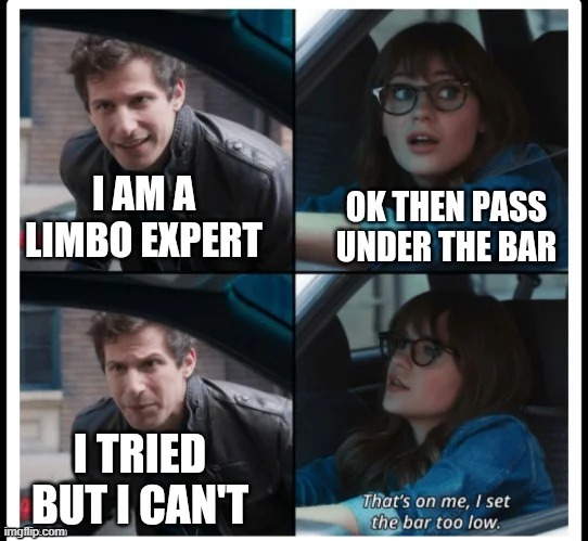 image tagged in limbo,expert,bar,low,too low,bone hurting juice | made w/ Imgflip meme maker