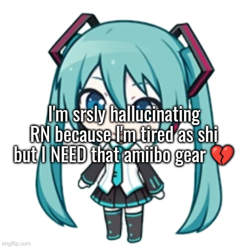 life or bed for tired coil | I'm srsly hallucinating RN because I'm tired as shi but I NEED that amiibo gear 💔 | made w/ Imgflip meme maker