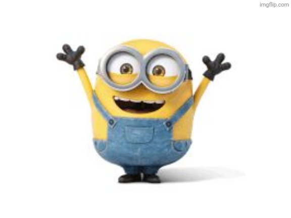 happy minion | image tagged in happy minion | made w/ Imgflip meme maker