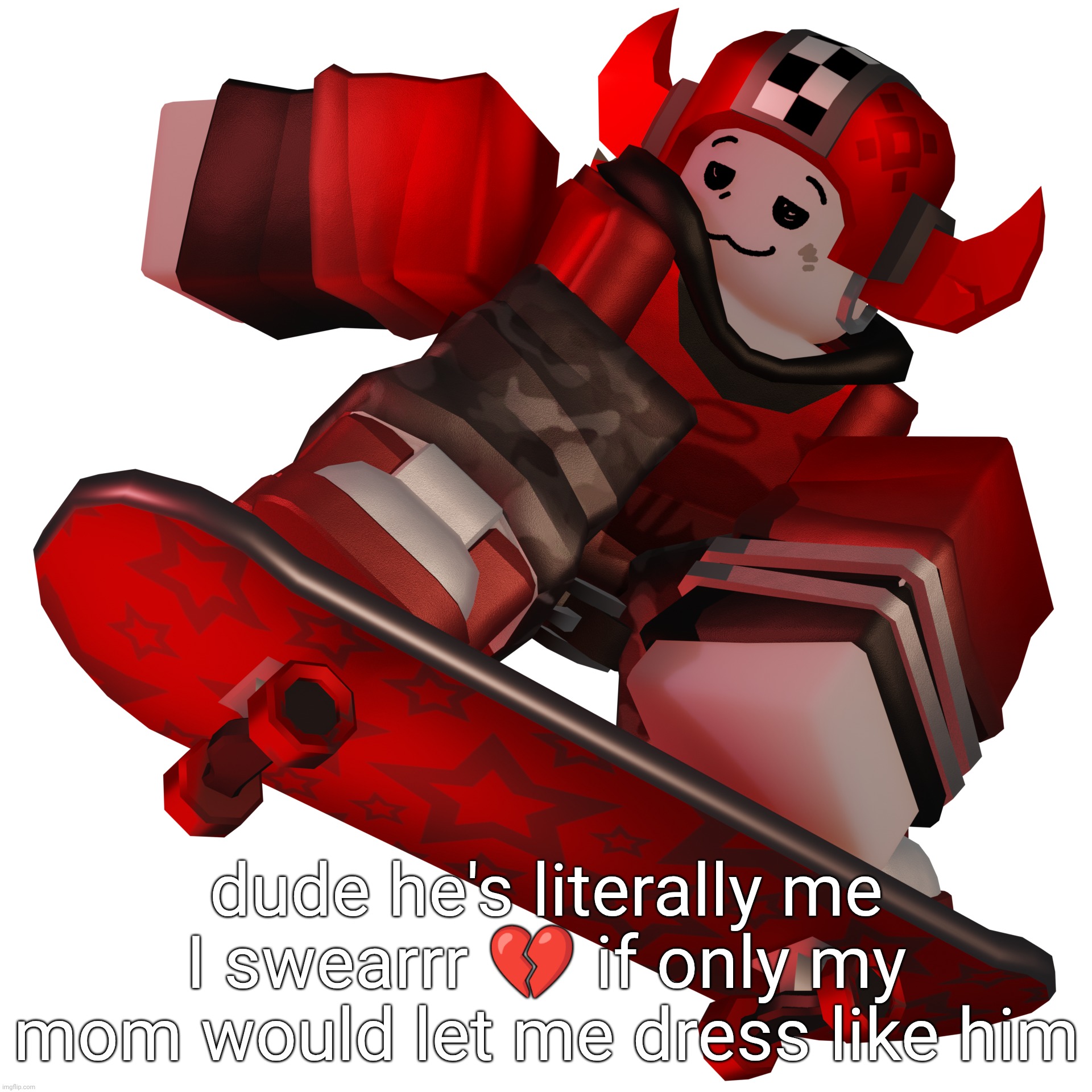 moms is mad that I wanna look masc sometimes. yes I'm a guy. | dude he's literally me I swearrr 💔 if only my mom would let me dress like him | made w/ Imgflip meme maker