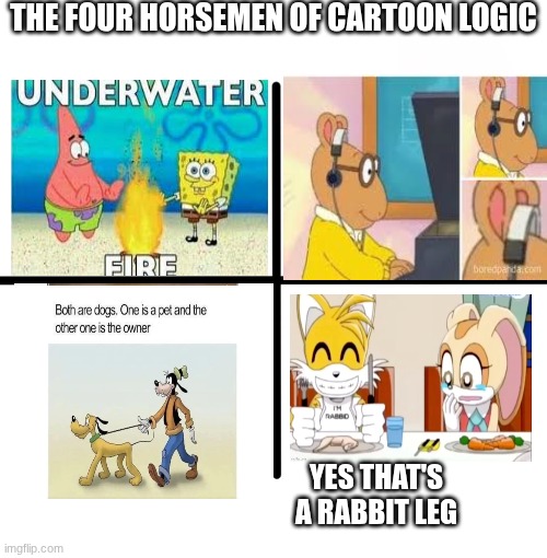 the four horsemen of Cartoon logic | THE FOUR HORSEMEN OF CARTOON LOGIC; YES THAT'S A RABBIT LEG | image tagged in memes,four horsemen,cartoon logic,fun,meme | made w/ Imgflip meme maker