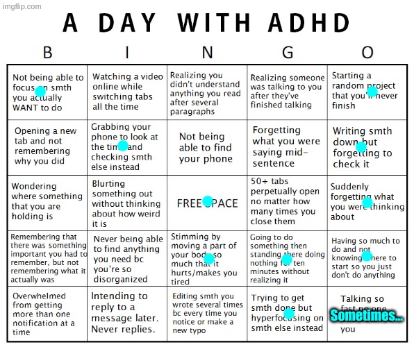 Another ADHD bingo | Sometimes... | image tagged in another adhd bingo,adhd bingo,bingo,meh | made w/ Imgflip meme maker