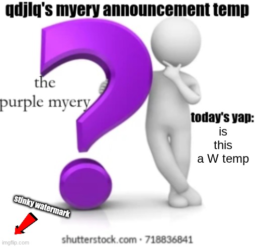 Image Title | is this a W temp; stinky watermark | image tagged in qdjlq myery announcement temp | made w/ Imgflip meme maker
