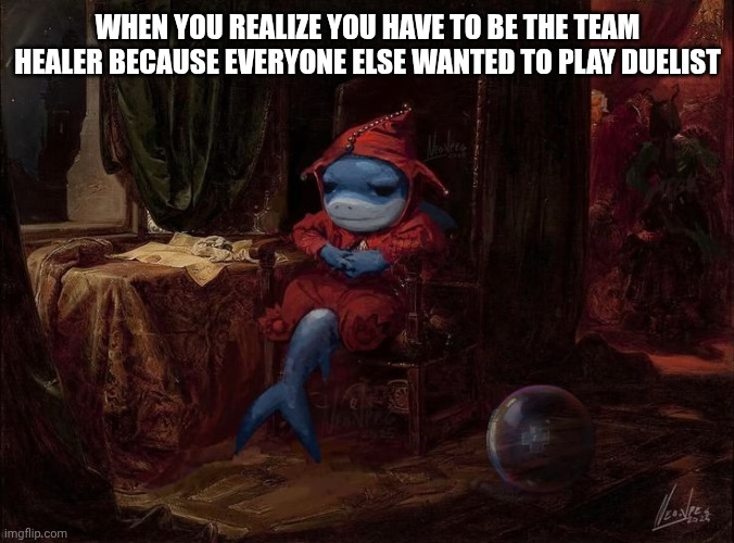 Anybody else play this game or just me | WHEN YOU REALIZE YOU HAVE TO BE THE TEAM HEALER BECAUSE EVERYONE ELSE WANTED TO PLAY DUELIST | image tagged in marvel rivals,jeff the landshark | made w/ Imgflip meme maker
