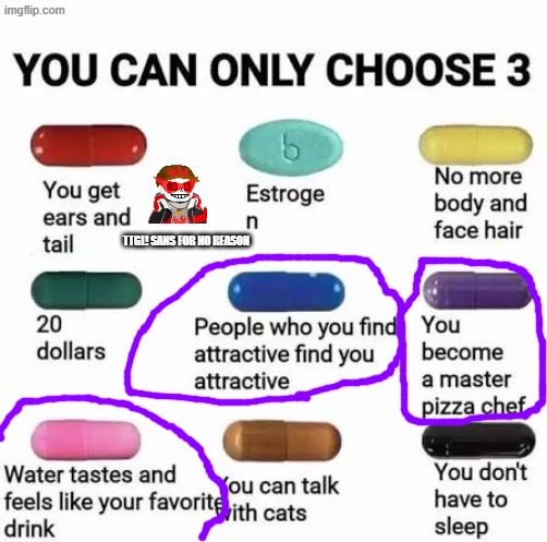 i'm gonna make a new one bruh =) | TTGL! SANS FOR NO REASON | image tagged in you can only choose 3 | made w/ Imgflip meme maker