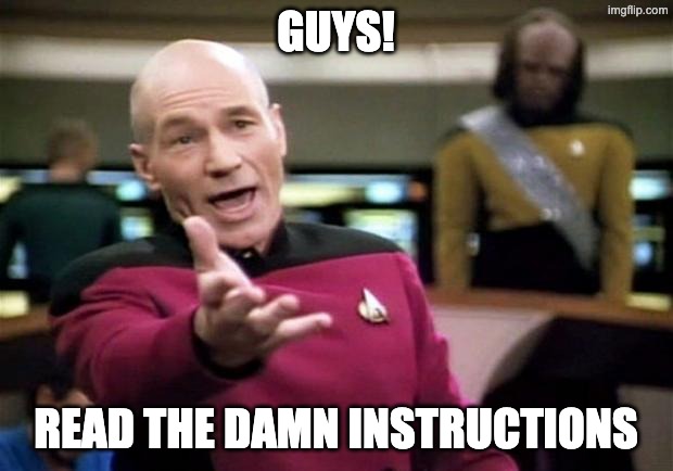 Read the instructions | GUYS! READ THE DAMN INSTRUCTIONS | image tagged in startrek | made w/ Imgflip meme maker