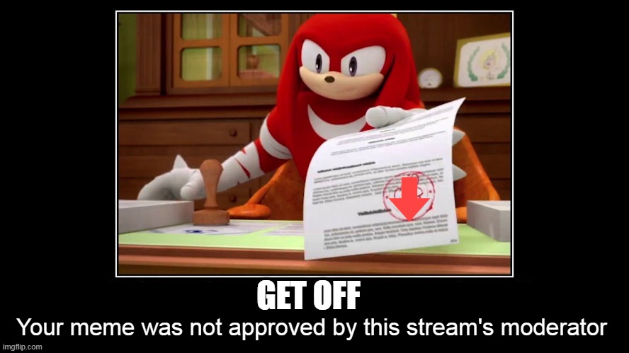 Your meme is not approved | image tagged in your meme is not approved | made w/ Imgflip meme maker