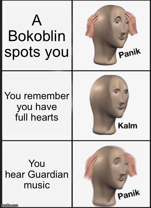 Panik Kalm Panik Meme | A Bokoblin spots you; You remember you have full hearts; You hear Guardian music | image tagged in memes,panik kalm panik | made w/ Imgflip meme maker
