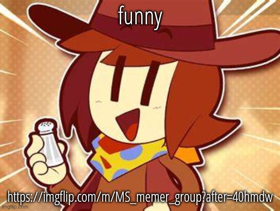 salty | funny; https://imgflip.com/m/MS_memer_group?after=40hmdw | image tagged in salty | made w/ Imgflip meme maker