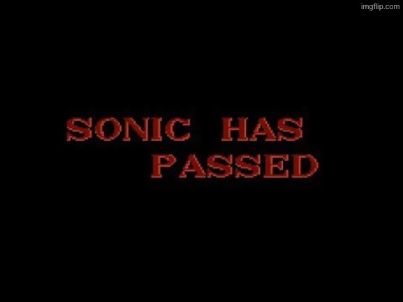 Sonic has Passed | image tagged in sonic has passed | made w/ Imgflip meme maker