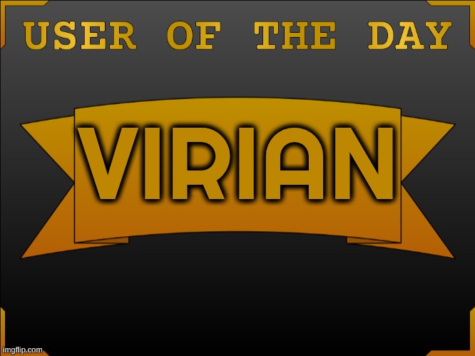 USER OTD (Made by Cheze) | VIRIAN | image tagged in user otd made by cheze | made w/ Imgflip meme maker