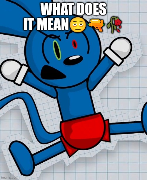 ANGERED RIGGY | WHAT DOES IT MEAN??? | image tagged in angered riggy | made w/ Imgflip meme maker