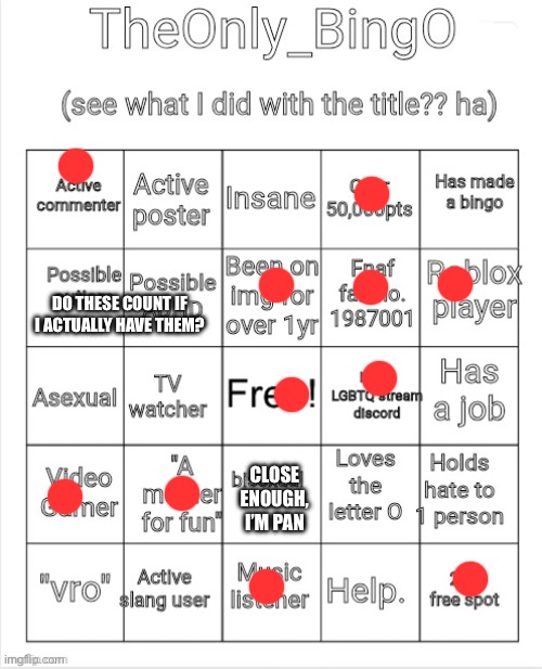 O's bubububingooo | DO THESE COUNT IF I ACTUALLY HAVE THEM? CLOSE ENOUGH, I’M PAN | image tagged in o's bubububingooo | made w/ Imgflip meme maker