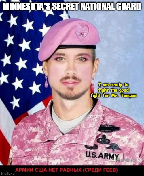 MINNESOTA'S SECRET NATIONAL GUARD I am ready to fight the good fight for Mr. Tampon | made w/ Imgflip meme maker