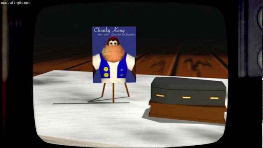Chunky he's Dead | image tagged in chunky he's dead | made w/ Imgflip meme maker