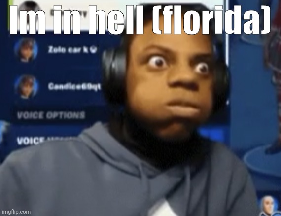 speed blowing | Im in hell (florida) | image tagged in speed blowing | made w/ Imgflip meme maker