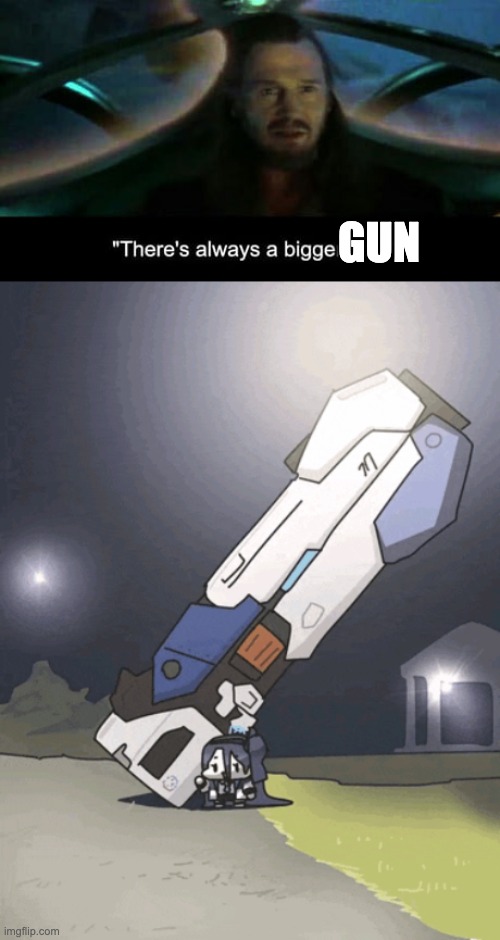 GUN | image tagged in there s always a bigger fish,arisu with her railgun funni | made w/ Imgflip meme maker