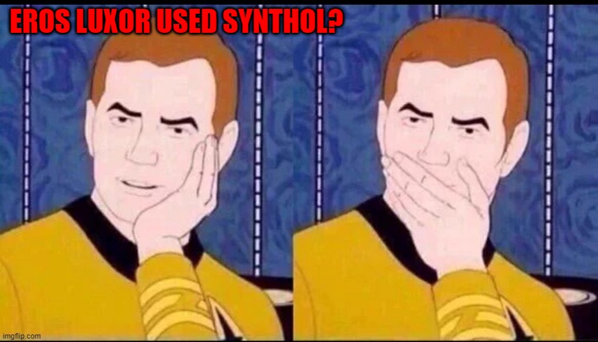 Fake Surprised  | EROS LUXOR USED SYNTHOL? | image tagged in fake surprised | made w/ Imgflip meme maker