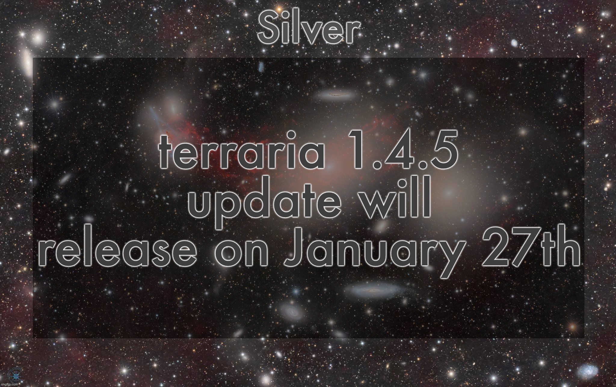 HUGE news for the unemployed | terraria 1.4.5 update will release on January 27th | image tagged in silver's galaxy announcement temp | made w/ Imgflip meme maker