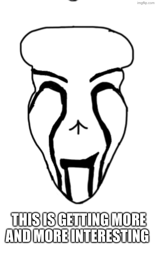 THIS IS GETTING MORE AND MORE INTERESTING | made w/ Imgflip meme maker