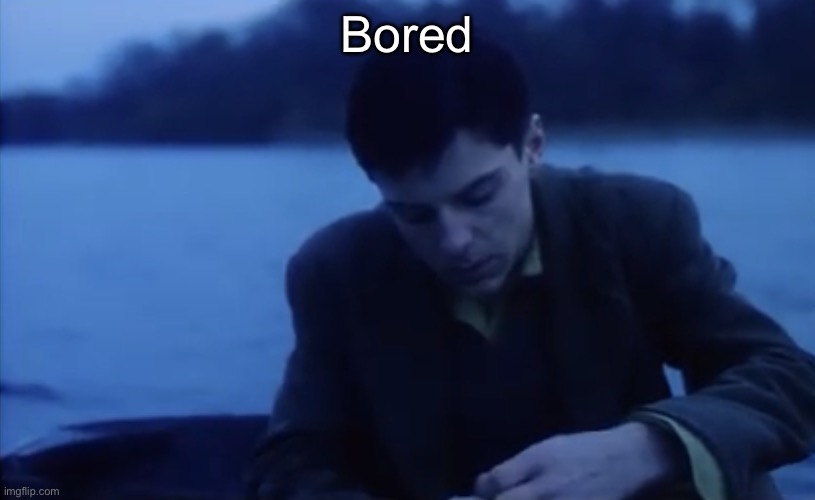 Nice lighting bro | Bored | image tagged in nice lighting bro | made w/ Imgflip meme maker