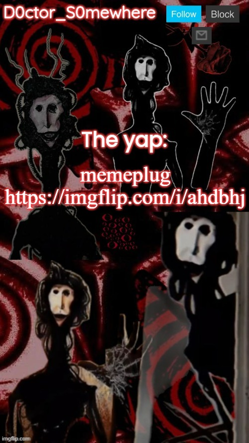 doctor somewhere's announcement temp | memeplug https://imgflip.com/i/ahdbhj | image tagged in doctor somewhere's announcement temp | made w/ Imgflip meme maker