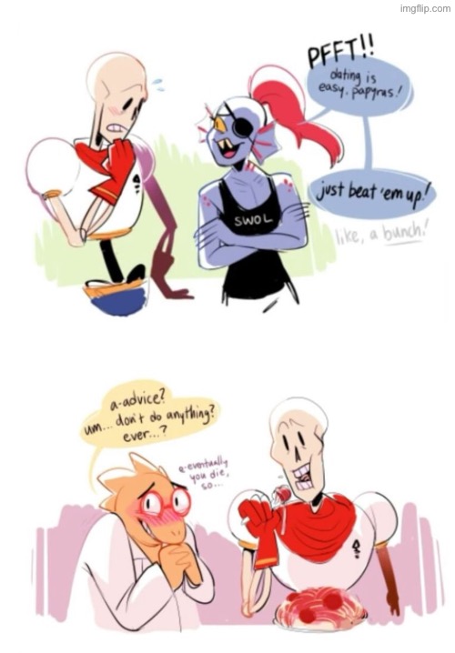 For once I agree with Alphys (and Undyne ofc). Comic title: dating advice | made w/ Imgflip meme maker