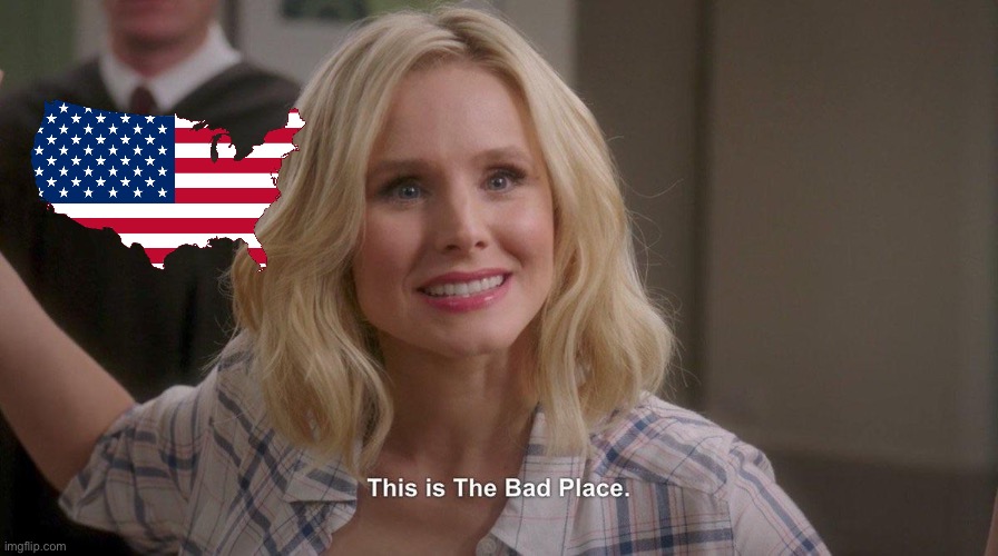 This is The Bad Place | image tagged in this is the bad place | made w/ Imgflip meme maker