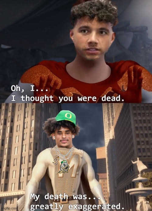 Dylan Raiola meme | image tagged in my death was greatly exaggerated,memes,oregon,college football,football,sports | made w/ Imgflip meme maker
