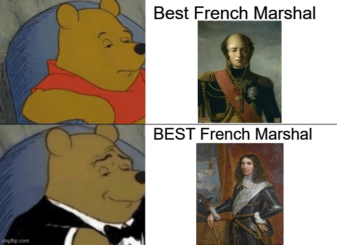 Tuxedo Winnie The Pooh Meme | Best French Marshal; BEST French Marshal | image tagged in memes,tuxedo winnie the pooh | made w/ Imgflip meme maker