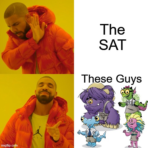 Credit to AoPS Academy | The SAT; These Guys | image tagged in memes,drake hotline bling | made w/ Imgflip meme maker