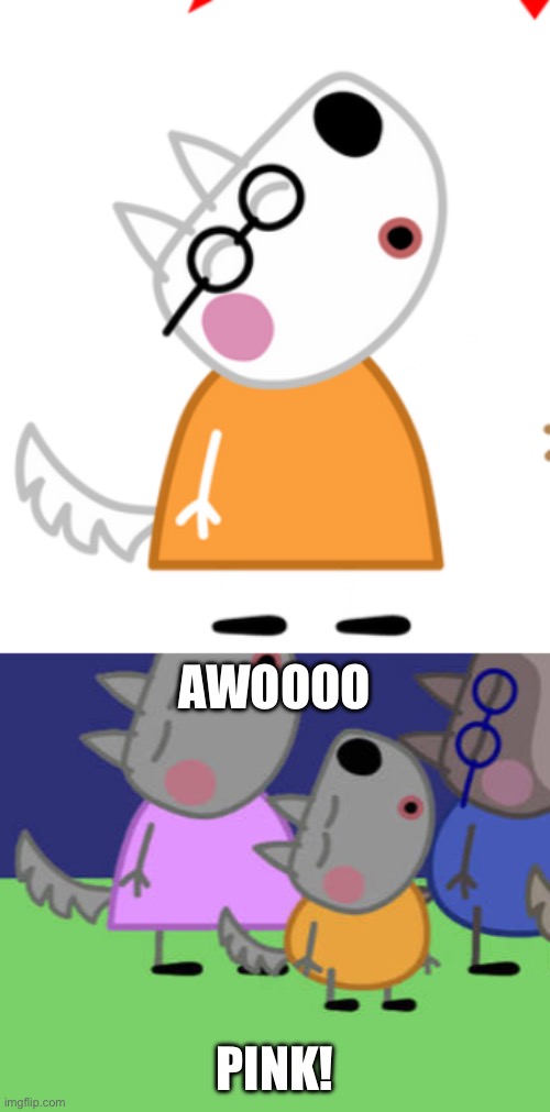 Awoooo! | AWOOOO; PINK! | image tagged in memes | made w/ Imgflip meme maker