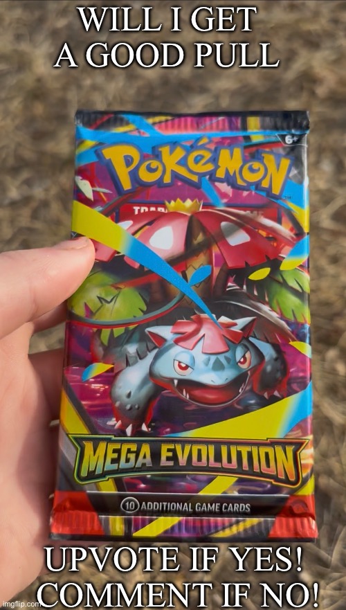 First time on page | WILL I GET A GOOD PULL; UPVOTE IF YES! 
COMMENT IF NO! | image tagged in pokemon,memes,funny,imgflip,who is that pokemon,pokemon card | made w/ Imgflip meme maker