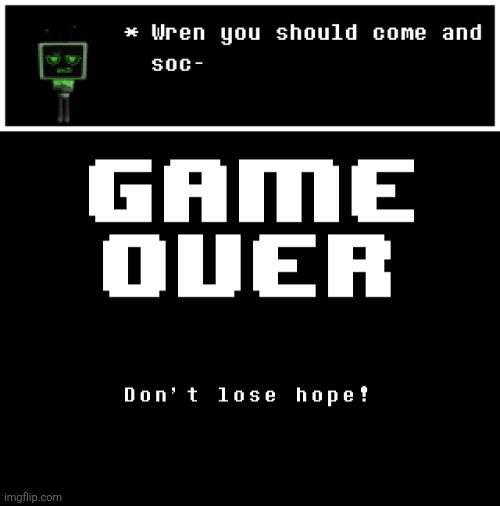 Don't ask wren to socialize:D | made w/ Imgflip meme maker